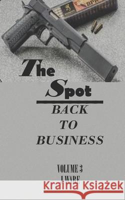 The Spot: Back To Business J. Ware 9781950650682