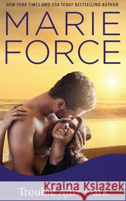 Trouble After Dark Marie Force 9781950654659 HTJB, Inc. Powered by Everafter Romance