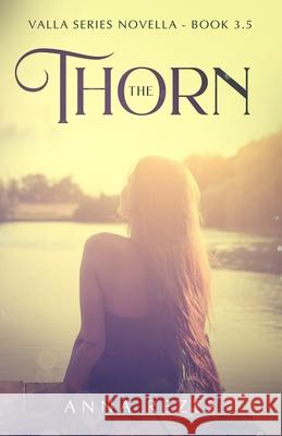 The Thorn: Valla Series Novella - Book 3.5 Anna Rezes 9781950657131 Anna Rezes