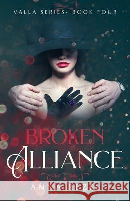 Broken Alliance: Valla Series Book Four Anna Rezes 9781950657155 Anna Rezes