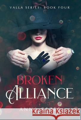 Broken Alliance: Valla Series Book Four Anna Rezes 9781950657162 Anna Rezes