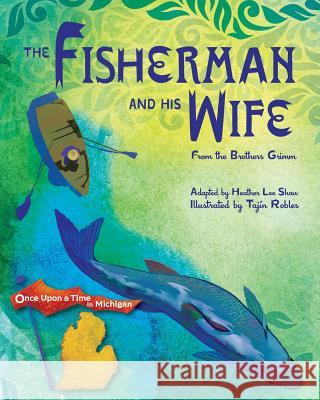 The Fisherman and His Wife: from the Brothers Grimm Robles, Tajin 9781950659012