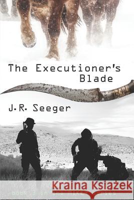 The Executioner's Blade: Book 3 in the MIKE4 Series J. R. Seeger 9781950659074 Mission Point Press