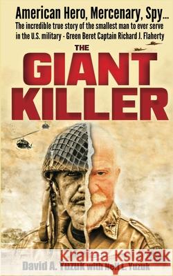 The Giant Killer: American hero, mercenary, spy ... The incredible true story of the smallest man to serve in the U.S. Military-Green Be David A. Yuzuk Neil L. Yuzuk 9781950659470