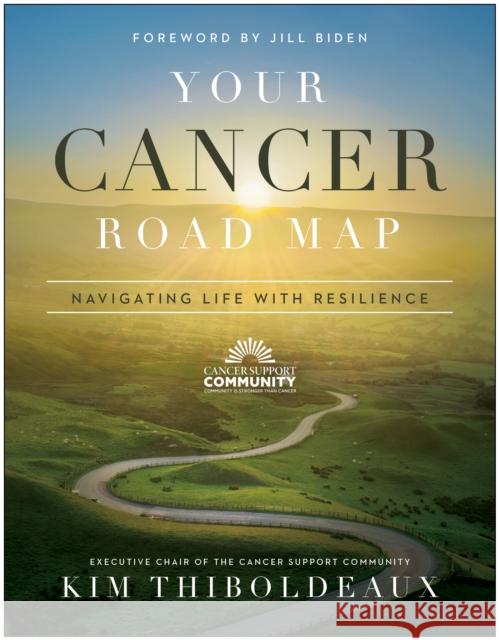 Your Cancer Road Map: Navigating Life With Resilience Kim Thiboldeaux 9781950665914 BenBella Books