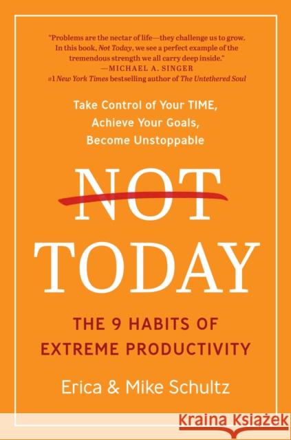 Not Today: The 9 Habits of Extreme Productivity Schultz, Erica 9781950665976
