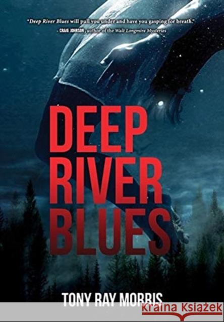 Deep River Blues Tony Ray Morris 9781950668014