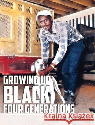 Growing Up Black Four Generations Willie Clemons 9781950681136 Illumination Press