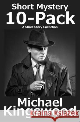 Short Mystery 10-Pack Michael Kingswood 9781950683154 Ssn Storytelling