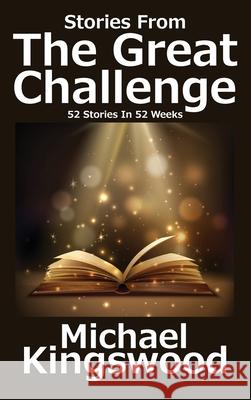 Stories From The Great Challenge Michael Kingswood 9781950683284 Ssn Storytelling