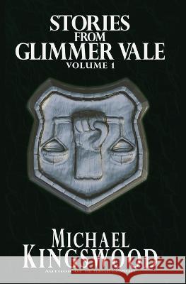 Stories From Glimmer Vale, Volume 1 Michael Kingswood   9781950683291 Ssn Storytelling