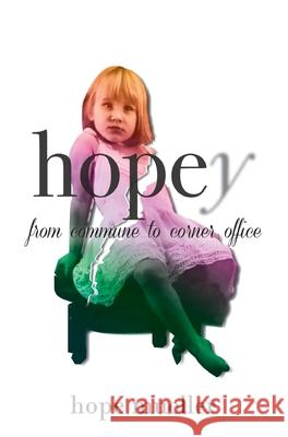 Hopey: From Commune to Corner Office Hope Mueller 9781950685059 Inspire Books