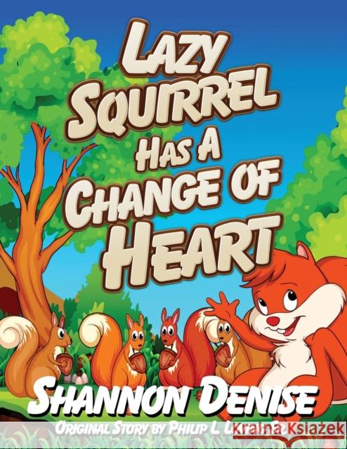 Lazy Squirrel Has A Change Of Heart Shannon Denise 9781950685417 Loving Legacy Books