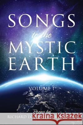 Songs to the Mystic Earth: Volume I Narad Richard M. Eggenberger 9781950685509 Richard M. Eggenberger