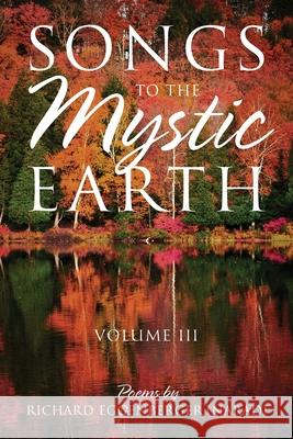 Songs to the Mystic Earth Volume III Narad Richard M. Eggenberger 9781950685523 Richard M. Eggenberger