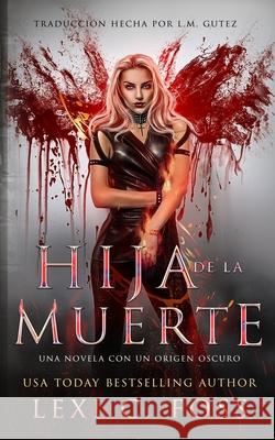 Hija de la Muerte: Romance Paranormal L. M. Gutez Lexi C. Foss 9781950694631 Ninja Newt Publishing, LLC