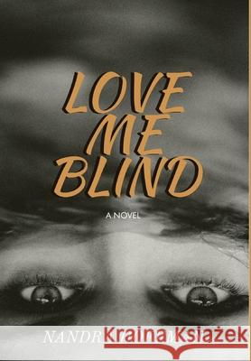 Love Me Blind Nandra Hoffman 9781950697069 Nandra Publishing, LLC