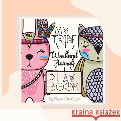 MY TRIBE; WOODLAND ANIMALS PLAY BOOK [Paperback Teacher Edition] Faye Th 9781950698097