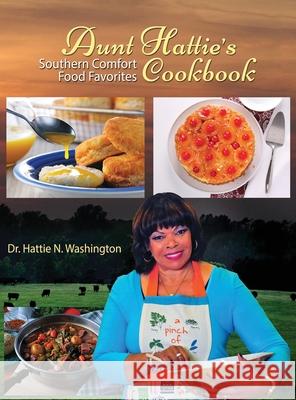 Aunt Hattie's Cookbook: Southern Comfort Food Favorites Hattie N. Washington 9781950707010 Washington Publishing Enterprises