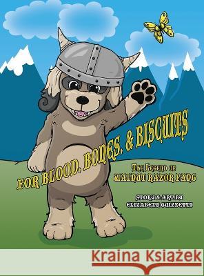 For Blood, Bones, & Biscuits: The Legend of Walnut Razorfang Elizabeth Guizzetti, Elizabeth Guizzetti 9781950708208