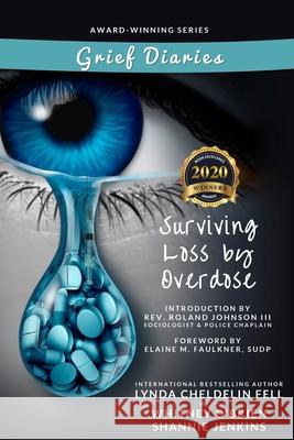 Grief Diaries Surviving Loss by Overdose Lynda Cheldeli Shannie Jenkins Whitney O'Brien 9781950712076 Alyblue Media