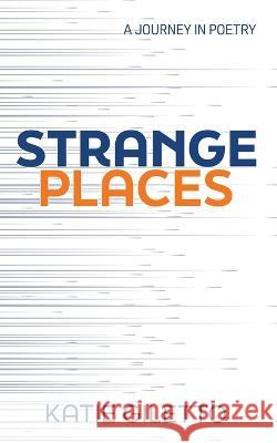 Strange Places Katie Giletto 9781950714230 Courageous Heart Press