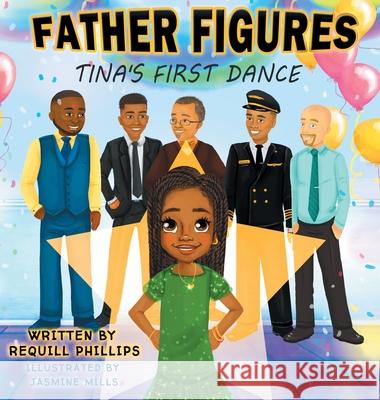 Father Figures: Tina's First Dance Requill Phillips Jasmine Mills Tracy Hundley 9781950715060