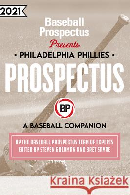 Philadelphia Phillies 2021: A Baseball Companion Baseball Prospectus 9781950716654 Baseball Prospectus