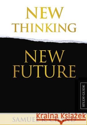 New Thinking, New Future - Study Guide Sam Chand 9781950718030 Dream Releaser Publishing