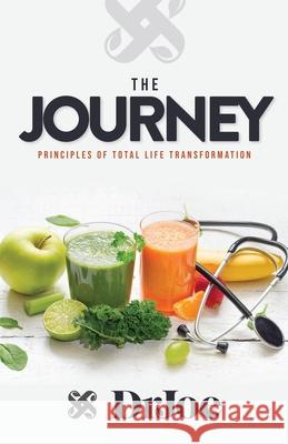 The Journey: Principles of Total Life Transformation Joseph Williams 9781950718405 Dream Releaser Publishing