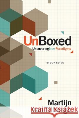 UnBoxed: Uncovering New Paradigms - Study Guide Martijn Van Tilborgh 9781950718511