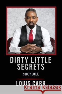 Dirty Little Secrets - Study Guide Louis Carr 9781950718948 Dream Releaser Publishing