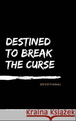 Destined To Break The Curse Devotional Sr. Sean Smith 9781950719181 J Merrill Publishing Inc