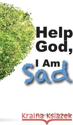 Help God, I Am Sad Cheryl Travis 9781950719761 J Merrill Publishing, Inc.