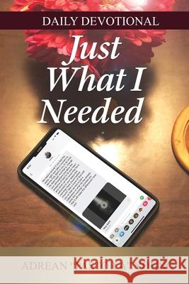 Just What I Needed: Daily Devotional Adrean Young 9781950719860 J Merrill Publishing, Inc.