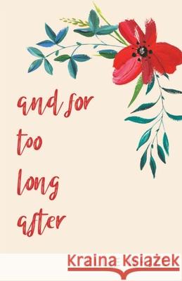 and for too long after Ellie White 9781950730094 Unsolicited Press