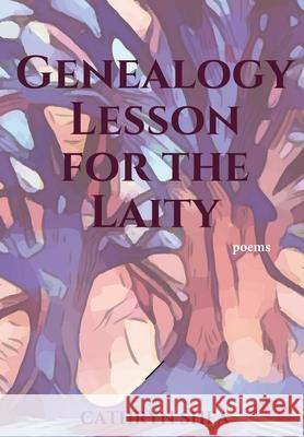 Genealogy Lesson for the Laity Cathryn Shea 9781950730520 Unsolicited Press