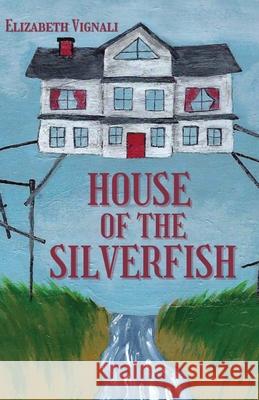 House of the Silverfish Elizabeth Vignali 9781950730735 Unsolicited Press