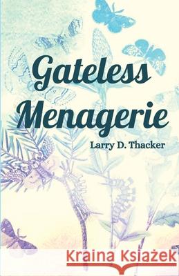 Gateless Menagerie Larry Thacker 9781950730797