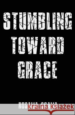 Stumbling Toward Grace Rosalia Scalia 9781950730827