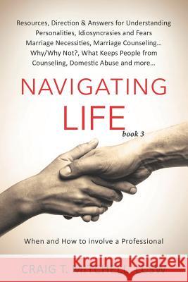 Navigating Life (book 3): Resources, Direction & Answers for Understanding Personalities Idiosyncrasies & Fears, Marriage Necessities, Marriage Mylynn Felt Joan Williams Natalia Burdett 9781950741021 Inky's Nest Publishing