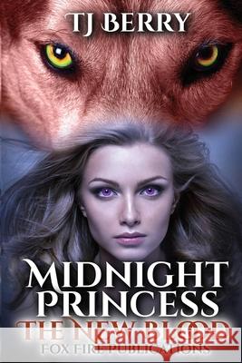 Midnight Princess: The New Blood Tj Berry 9781950745081 Fox Fire Publications LLC