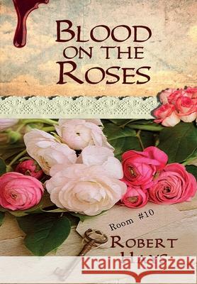 Blood on the Roses Robert Hays 9781950750061 Thomas-Jacob Publishing, LLC