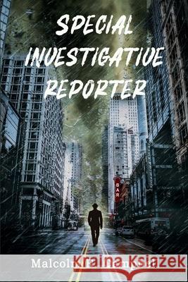 Special Investigative Reporter Malcolm R Campbell   9781950750221 Thomas-Jacob Publishing, LLC