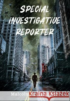 Special Investigative Reporter Malcolm R Campbell 9781950750238