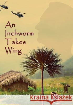 An Inchworm Takes Wing Robert Hays 9781950750368