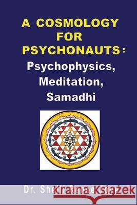 A Cosmology for Psychonauts: Psychophysics, Meditation, and Samadhi Shelli Renee Joye 9781950761050 Viola Institute