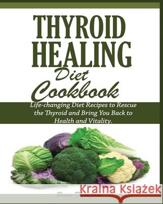 Thyroid Healing Diet Cookbook Brain Thompson 9781950772360 Jossy