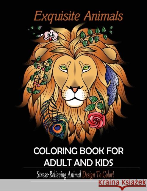 Exquisite Animals: Coloring Book for Adult & kids: Stress Relieving Animal Designs to Color! Mainland Publisher 9781950772506 Mainland Publisher