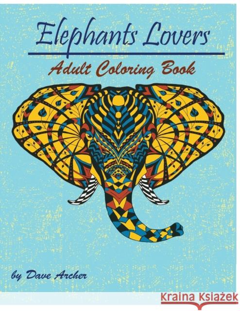 Elephant Lovers: Coloring Book for adult Relaxation Mainland Publisher 9781950772568 Mainland Publisher